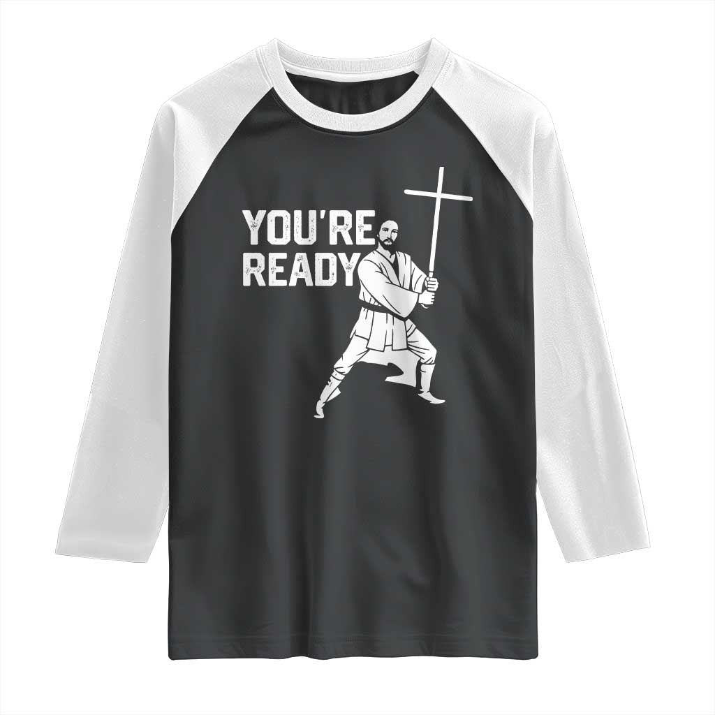 Funny Jesus Christian Meme Raglan Shirt You Are Ready - Wonder Print Shop