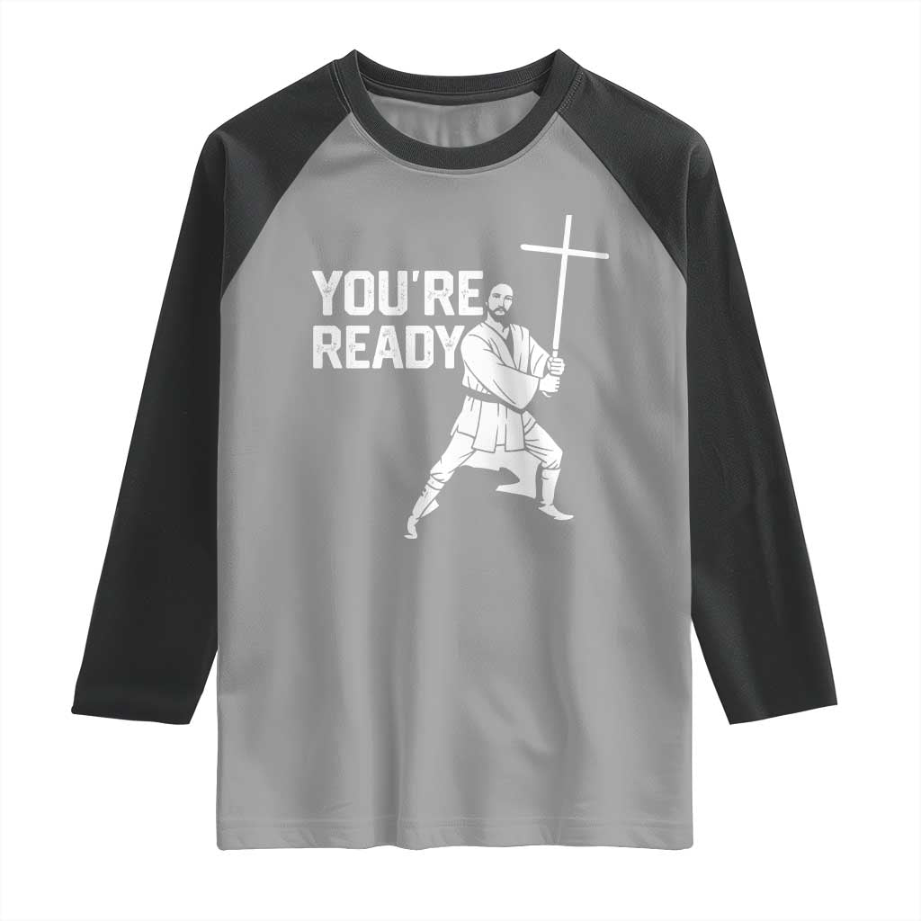 Funny Jesus Christian Meme Raglan Shirt You Are Ready - Wonder Print Shop