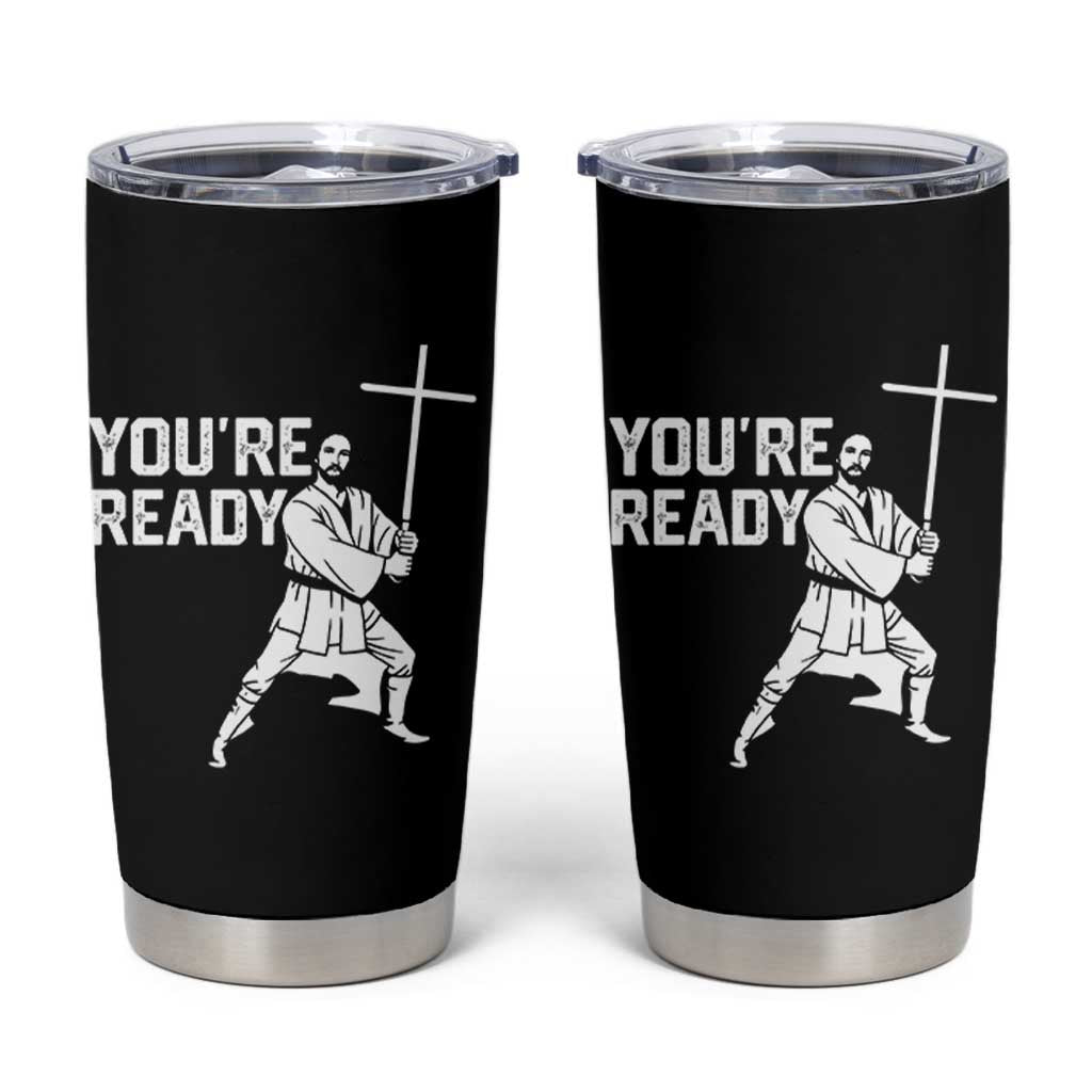 Funny Jesus Christian Meme Tumbler Cup You Are Ready