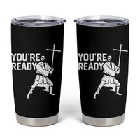 Funny Jesus Christian Meme Tumbler Cup You Are Ready