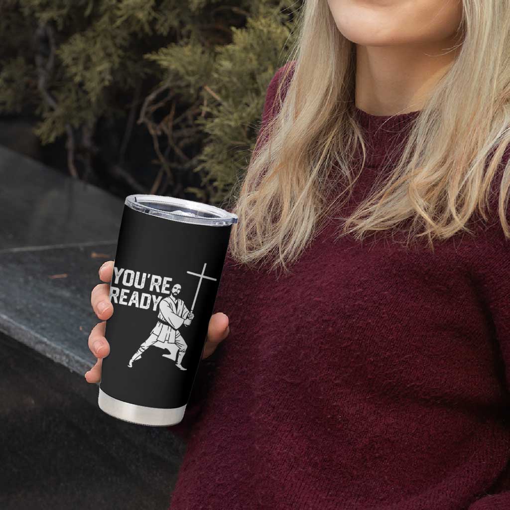 Funny Jesus Christian Meme Tumbler Cup You Are Ready