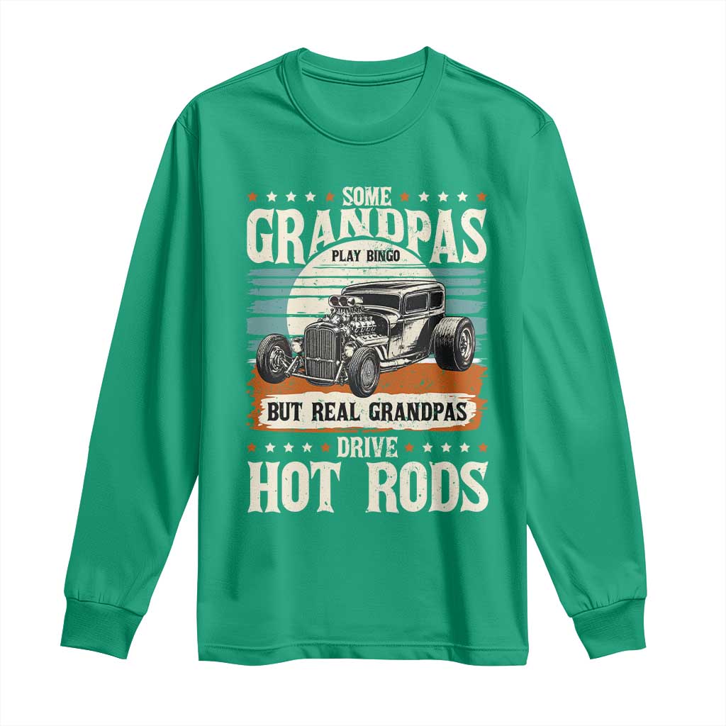 Some Grandpas Play Bingo Real Grandpas Drive Hotrods Long Sleeve Shirt 1932 American Classic Hotrod