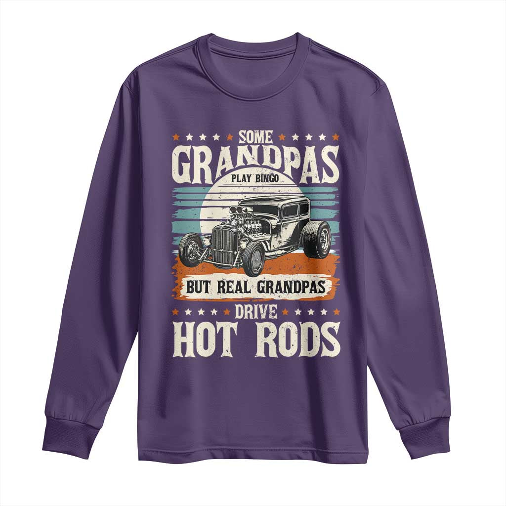 Some Grandpas Play Bingo Real Grandpas Drive Hotrods Long Sleeve Shirt 1932 American Classic Hotrod