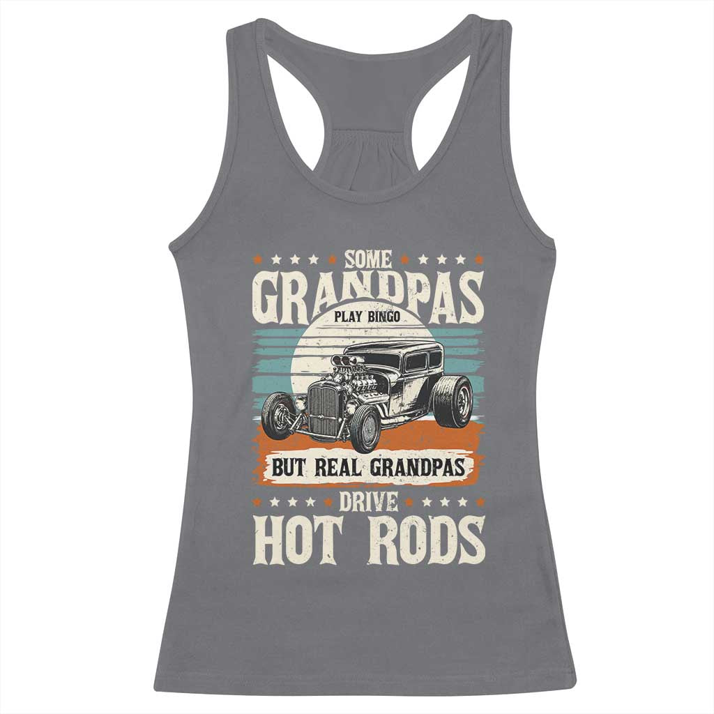 Some Grandpas Play Bingo Real Grandpas Drive Hotrods Racerback Tank Top 1932 American Classic Hotrod