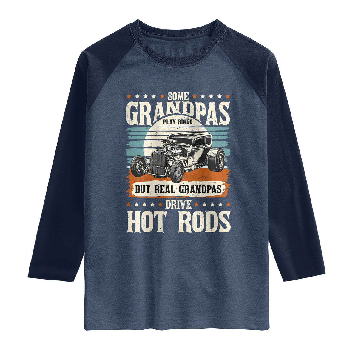 Some Grandpas Play Bingo Real Grandpas Drive Hotrods Raglan Shirt 1932 American Classic Hotrod