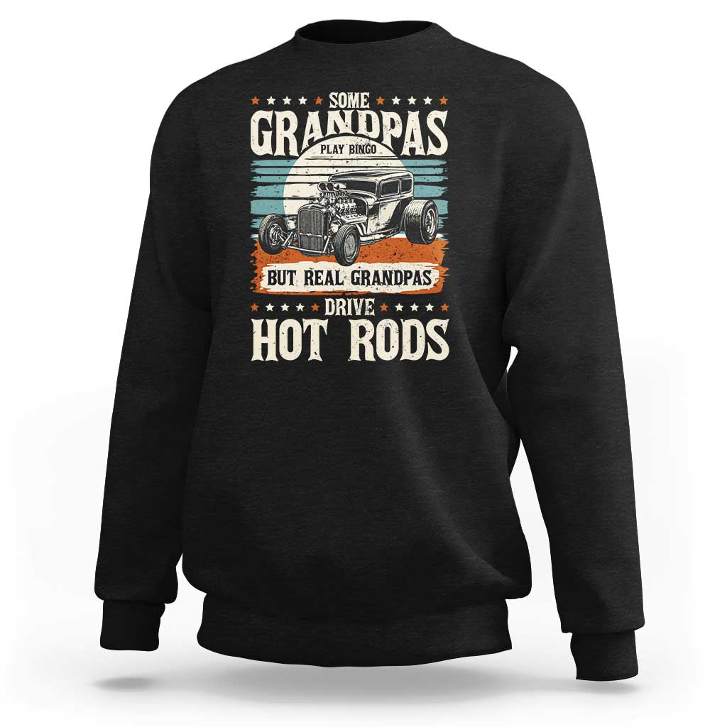 Some Grandpas Play Bingo Real Grandpas Drive Hotrods Sweatshirt 1932 American Classic Hotrod
