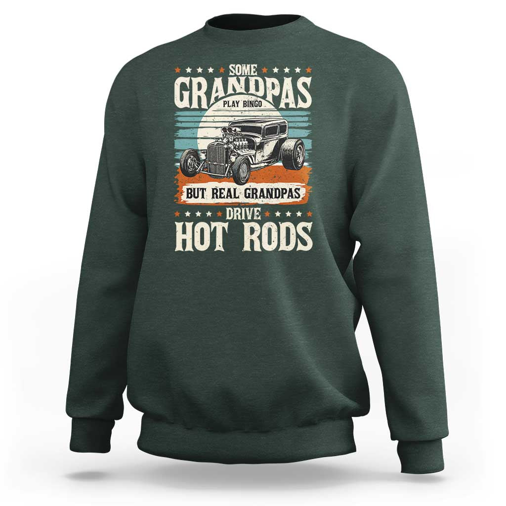 Some Grandpas Play Bingo Real Grandpas Drive Hotrods Sweatshirt 1932 American Classic Hotrod