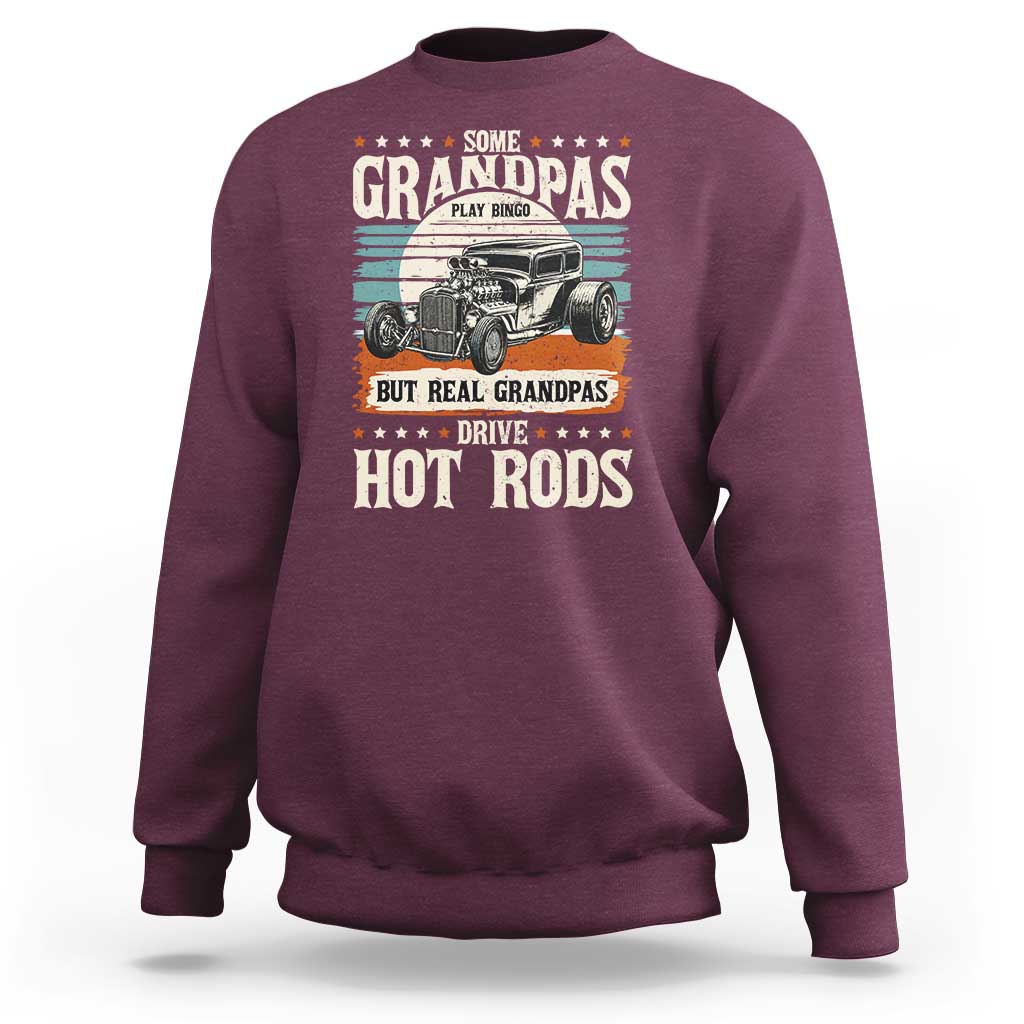 Some Grandpas Play Bingo Real Grandpas Drive Hotrods Sweatshirt 1932 American Classic Hotrod