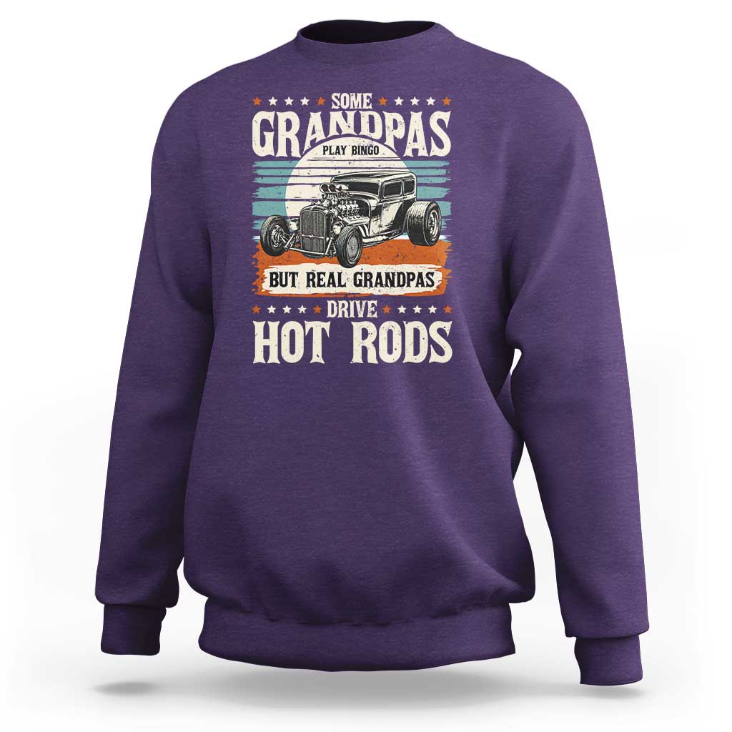 Some Grandpas Play Bingo Real Grandpas Drive Hotrods Sweatshirt 1932 American Classic Hotrod
