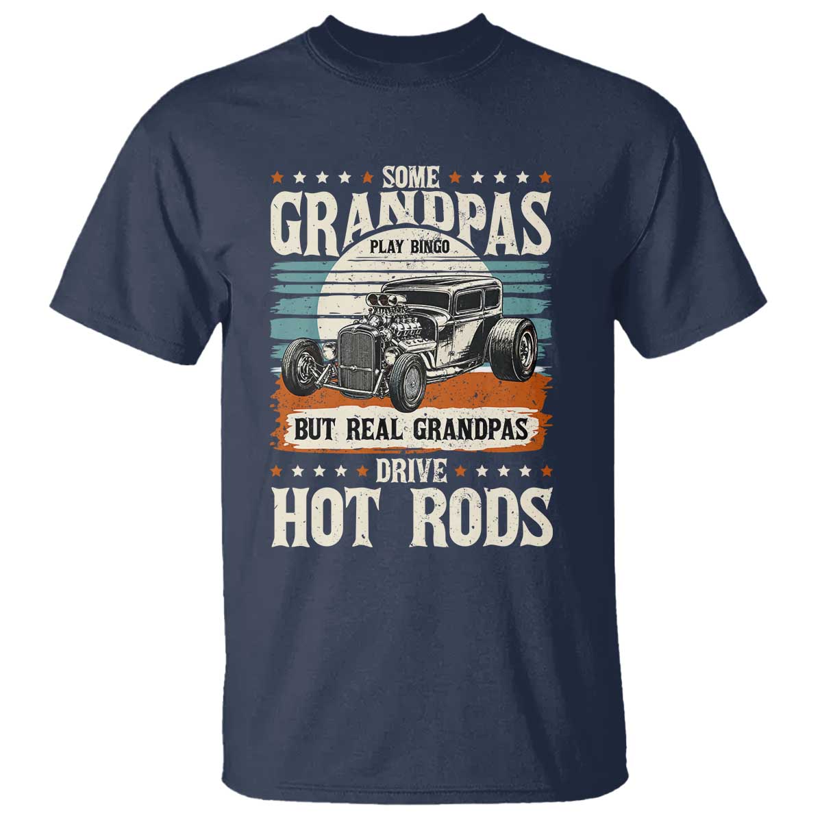 Some Grandpas Play Bingo Real Grandpas Drive Hotrods T Shirt 1932 American Classic Hotrod