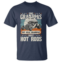 Some Grandpas Play Bingo Real Grandpas Drive Hotrods T Shirt 1932 American Classic Hotrod