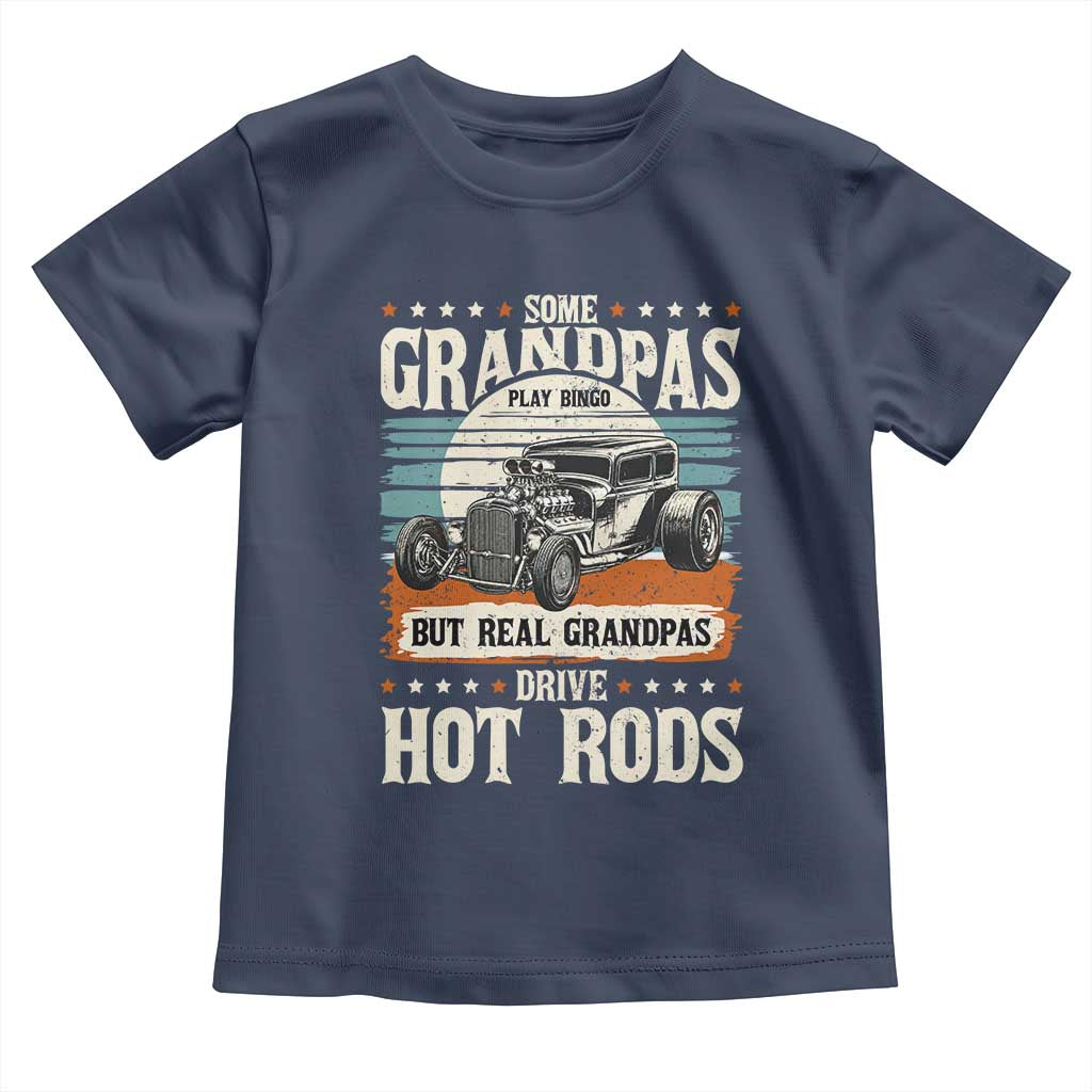 Some Grandpas Play Bingo Real Grandpas Drive Hotrods Toddler T Shirt 1932 American Classic Hotrod