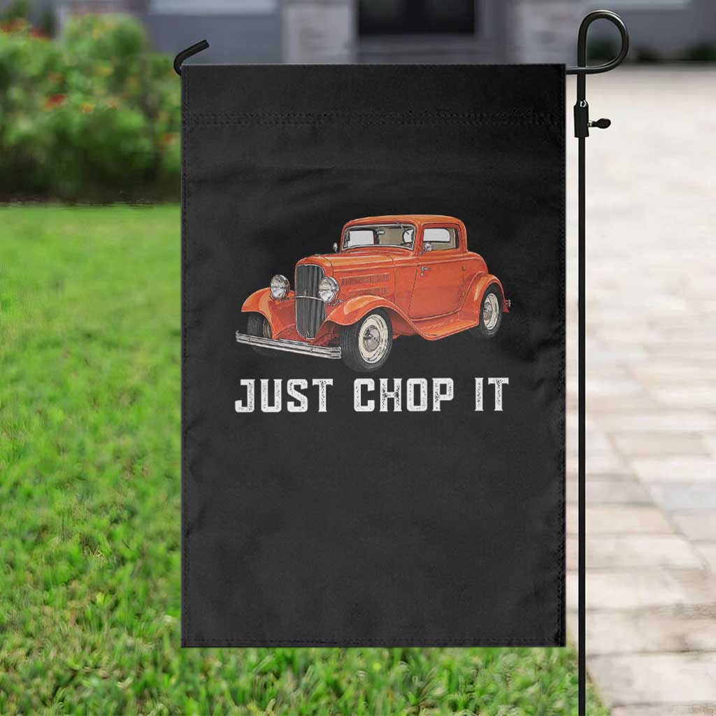 Just Chop It Garden Flag 1932 American Classic Hotrod