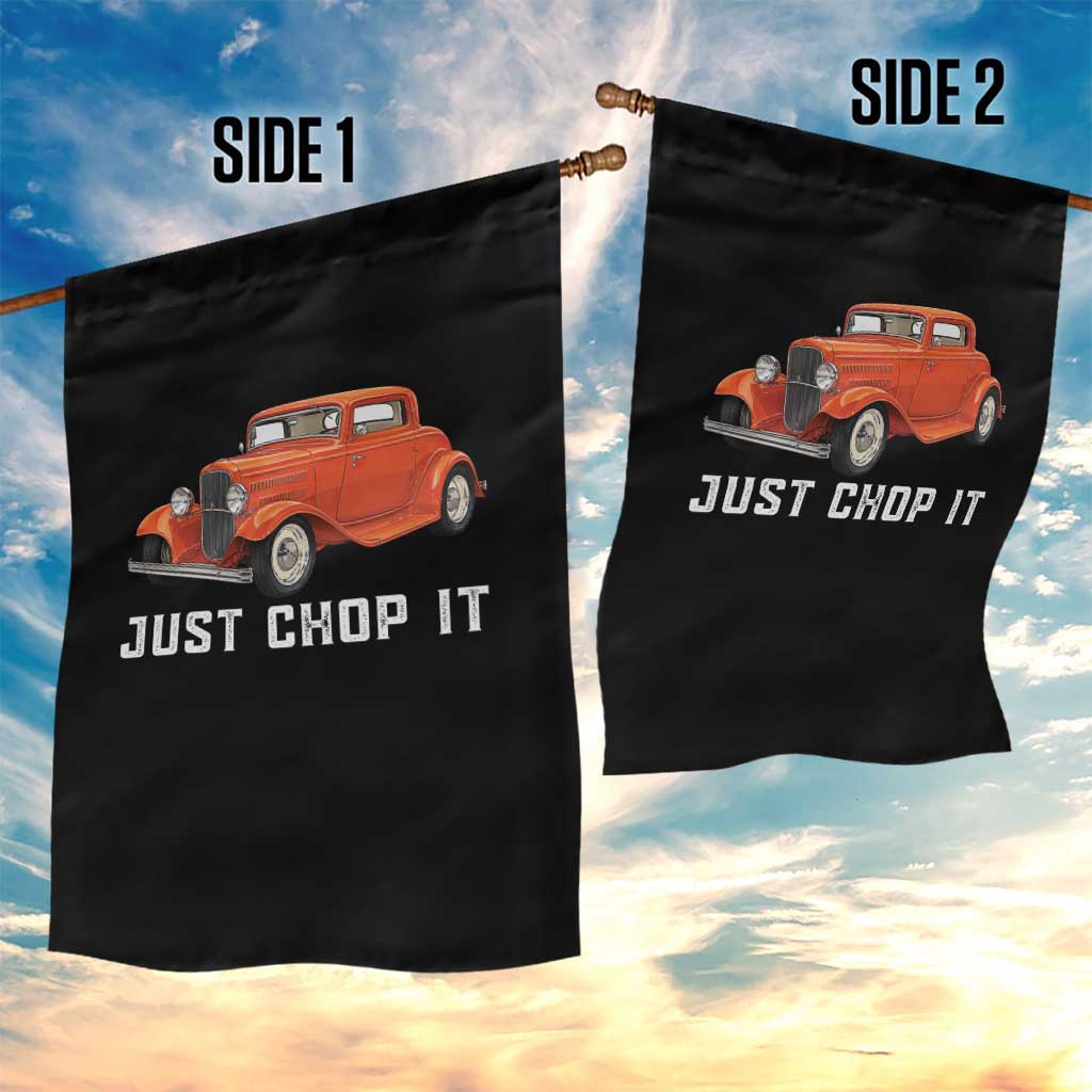 Just Chop It Garden Flag 1932 American Classic Hotrod