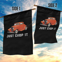 Just Chop It Garden Flag 1932 American Classic Hotrod
