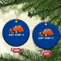 Just Chop It Ceramic Ornament 1932 American Classic Hotrod