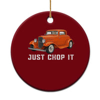 Just Chop It Ceramic Ornament 1932 American Classic Hotrod