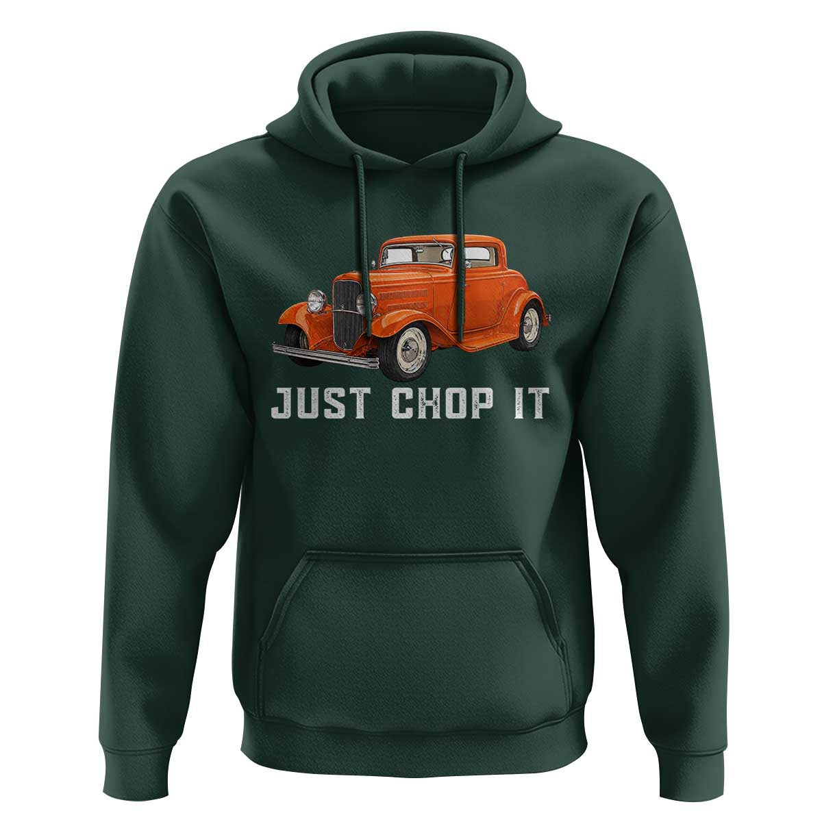 Just Chop It Hoodie 1932 American Classic Hotrod