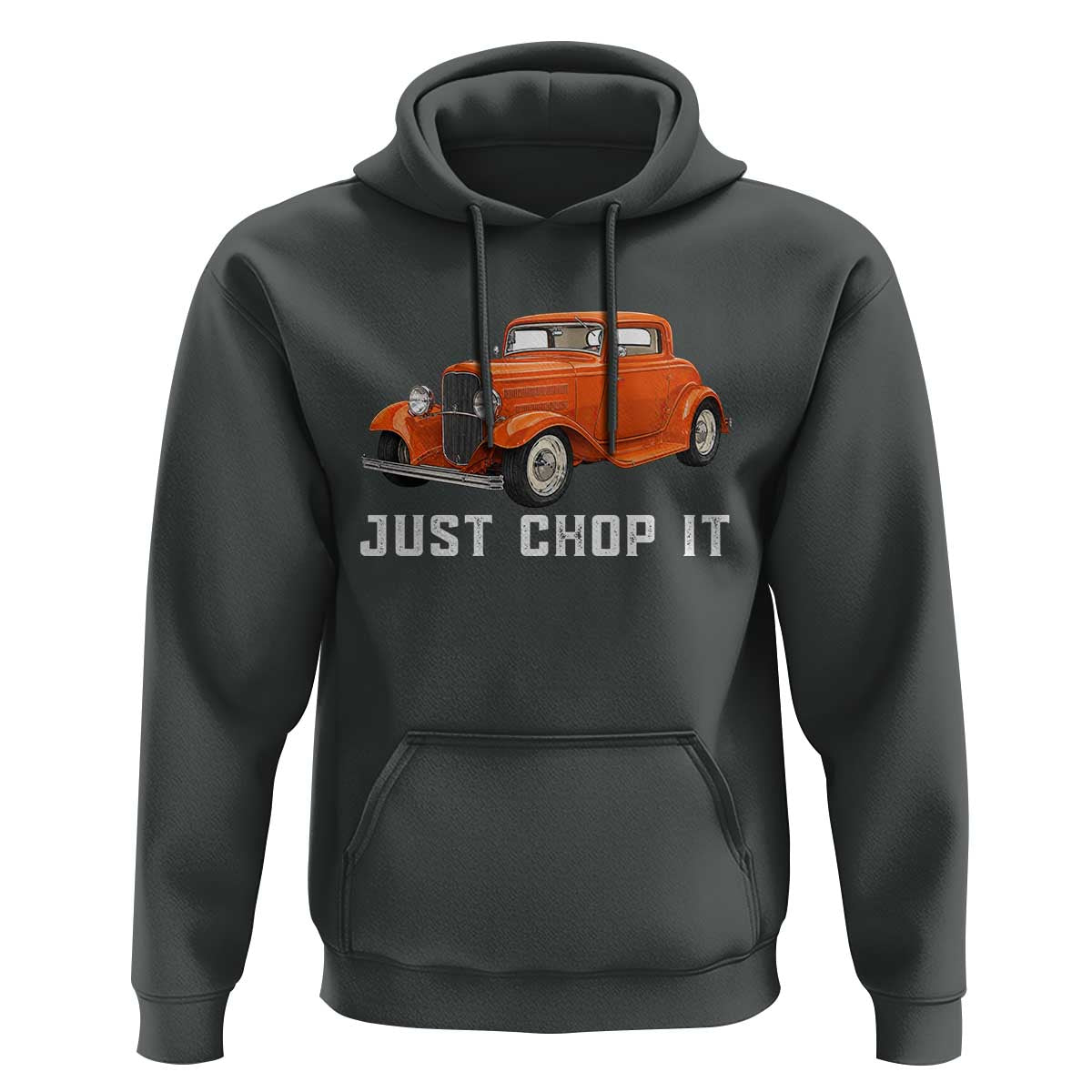 Just Chop It Hoodie 1932 American Classic Hotrod