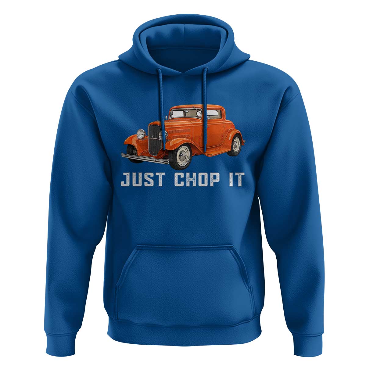 Just Chop It Hoodie 1932 American Classic Hotrod