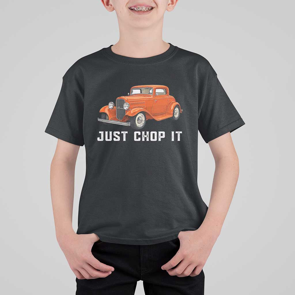 Just Chop It T Shirt For Kid 1932 American Classic Hotrod