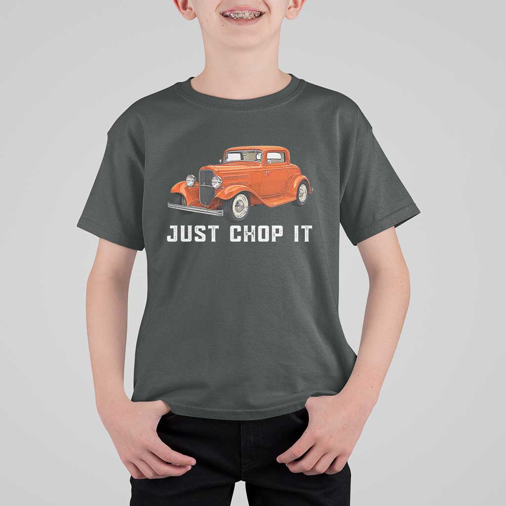 Just Chop It T Shirt For Kid 1932 American Classic Hotrod
