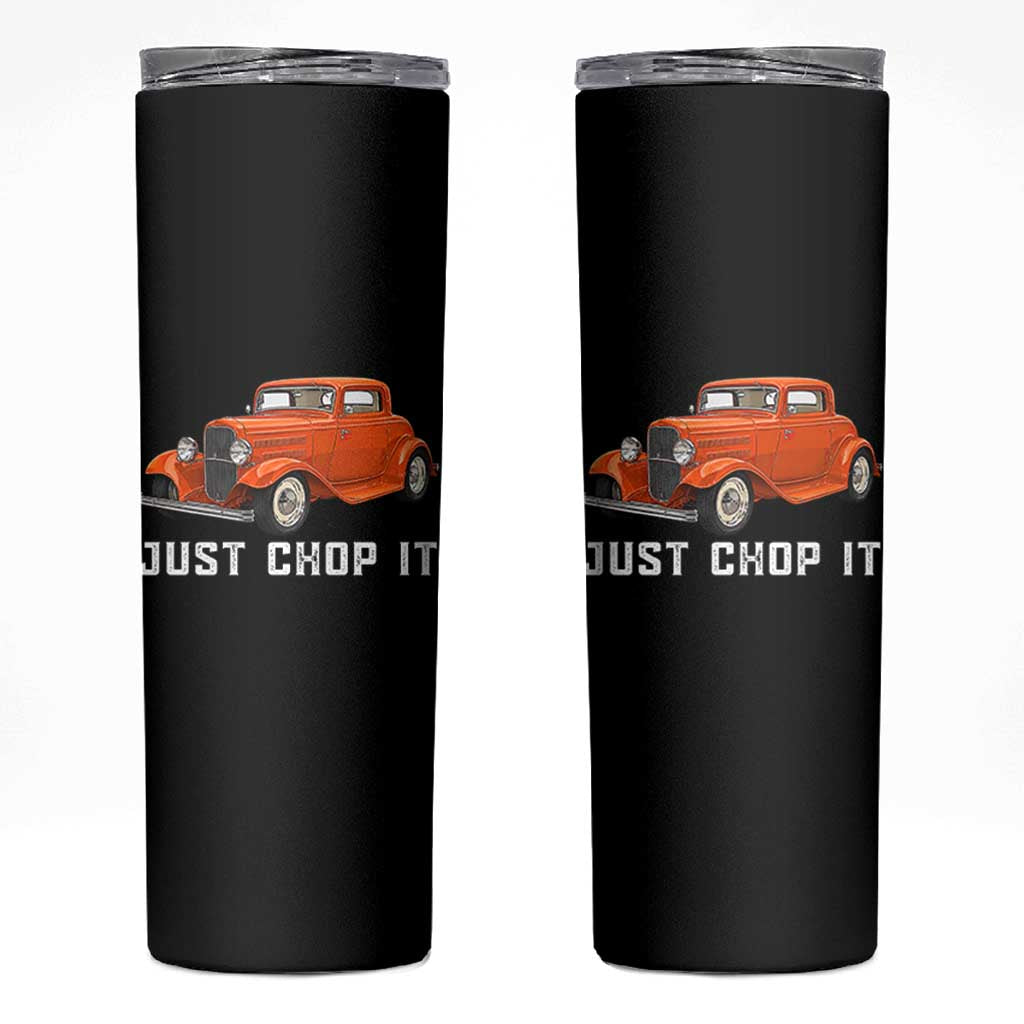 Just Chop It Skinny Tumbler 1932 American Classic Hotrod