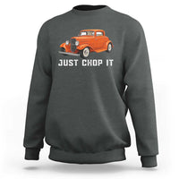 Just Chop It Sweatshirt 1932 American Classic Hotrod