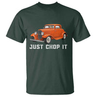 Just Chop It T Shirt 1932 American Classic Hotrod