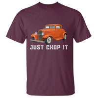 Just Chop It T Shirt 1932 American Classic Hotrod