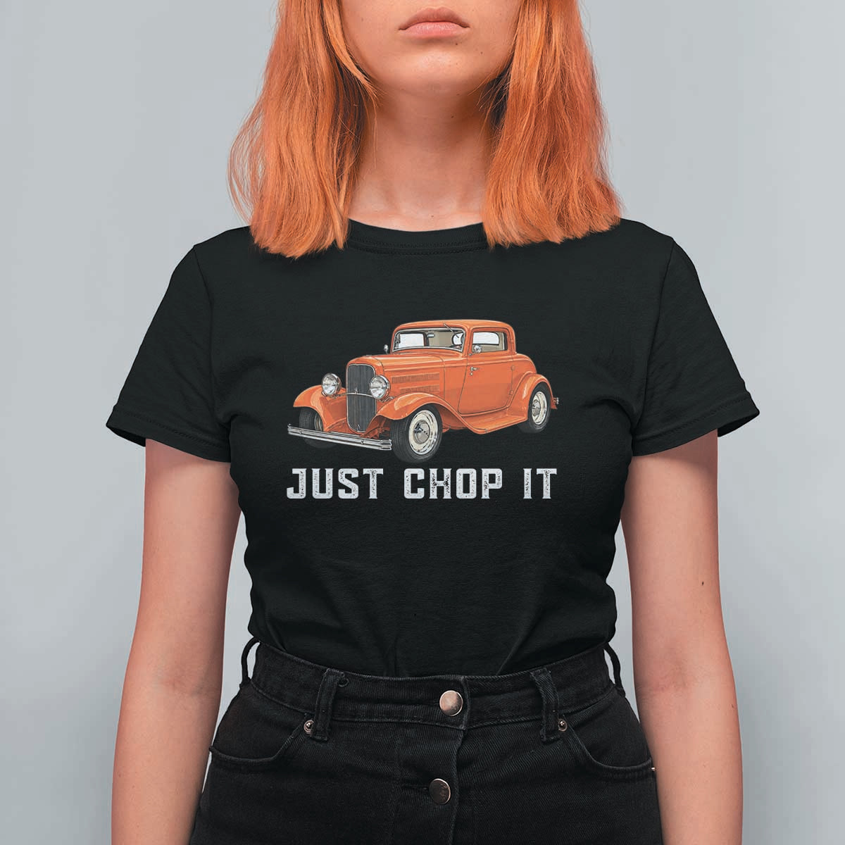 Just Chop It T Shirt For Women 1932 American Classic Hotrod