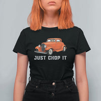 Just Chop It T Shirt For Women 1932 American Classic Hotrod