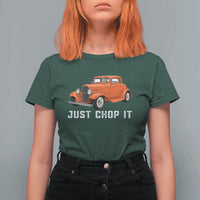 Just Chop It T Shirt For Women 1932 American Classic Hotrod