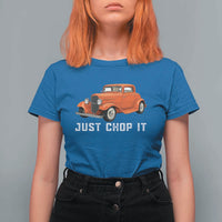 Just Chop It T Shirt For Women 1932 American Classic Hotrod