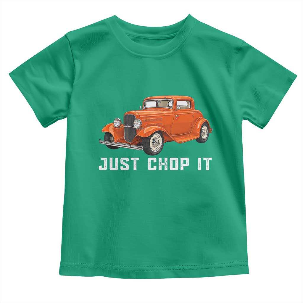 Just Chop It Toddler T Shirt 1932 American Classic Hotrod