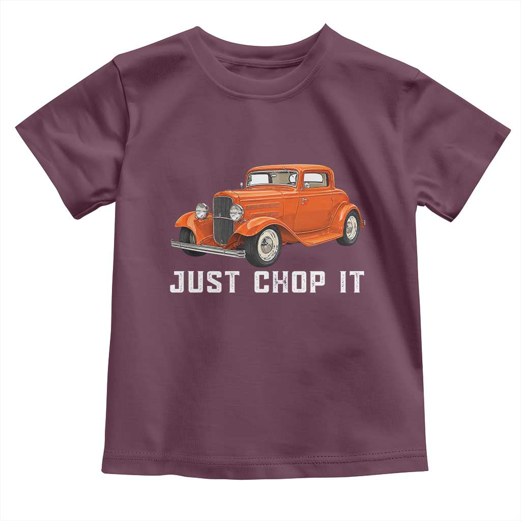 Just Chop It Toddler T Shirt 1932 American Classic Hotrod