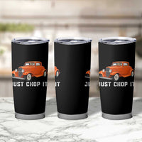 Just Chop It Tumbler Cup 1932 American Classic Hotrod