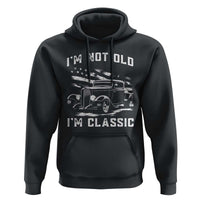 I'm Not Old I'm Classic Hoodie 1932 American Classic Hotrod