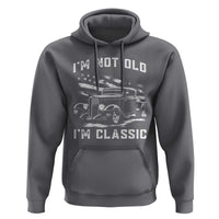 I'm Not Old I'm Classic Hoodie 1932 American Classic Hotrod