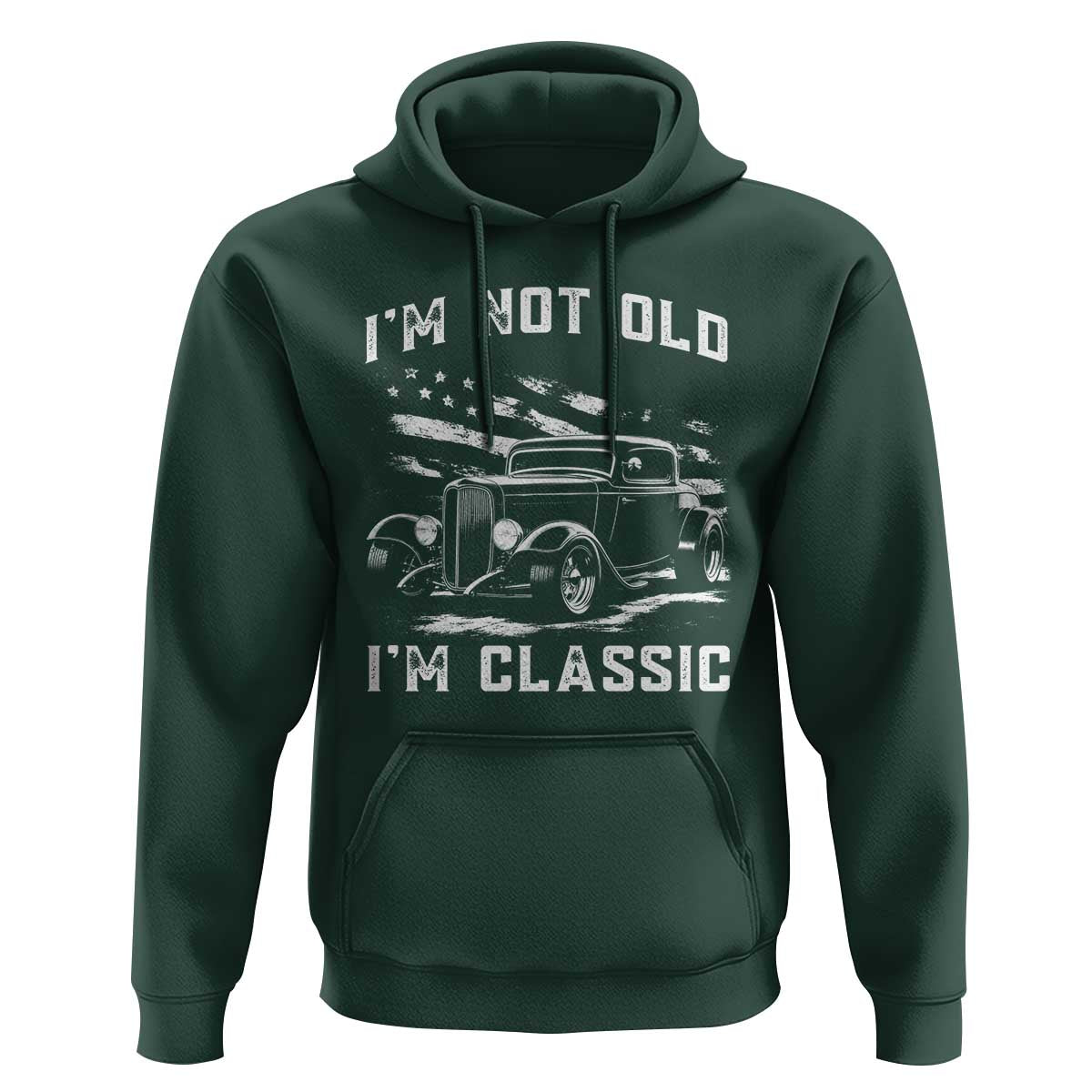 I'm Not Old I'm Classic Hoodie 1932 American Classic Hotrod