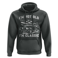 I'm Not Old I'm Classic Hoodie 1932 American Classic Hotrod