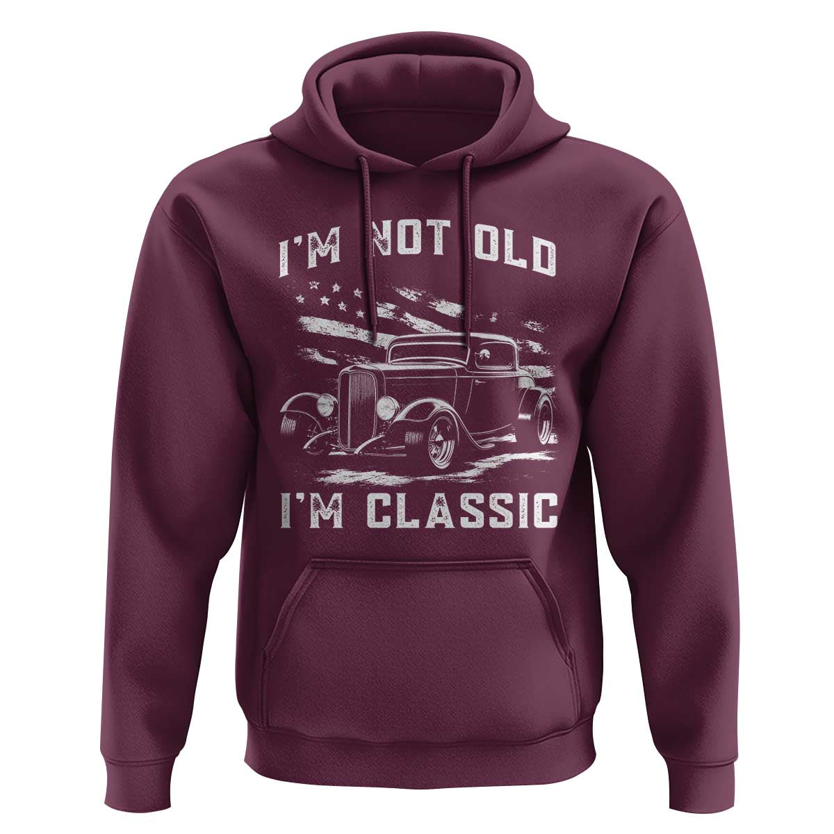I'm Not Old I'm Classic Hoodie 1932 American Classic Hotrod