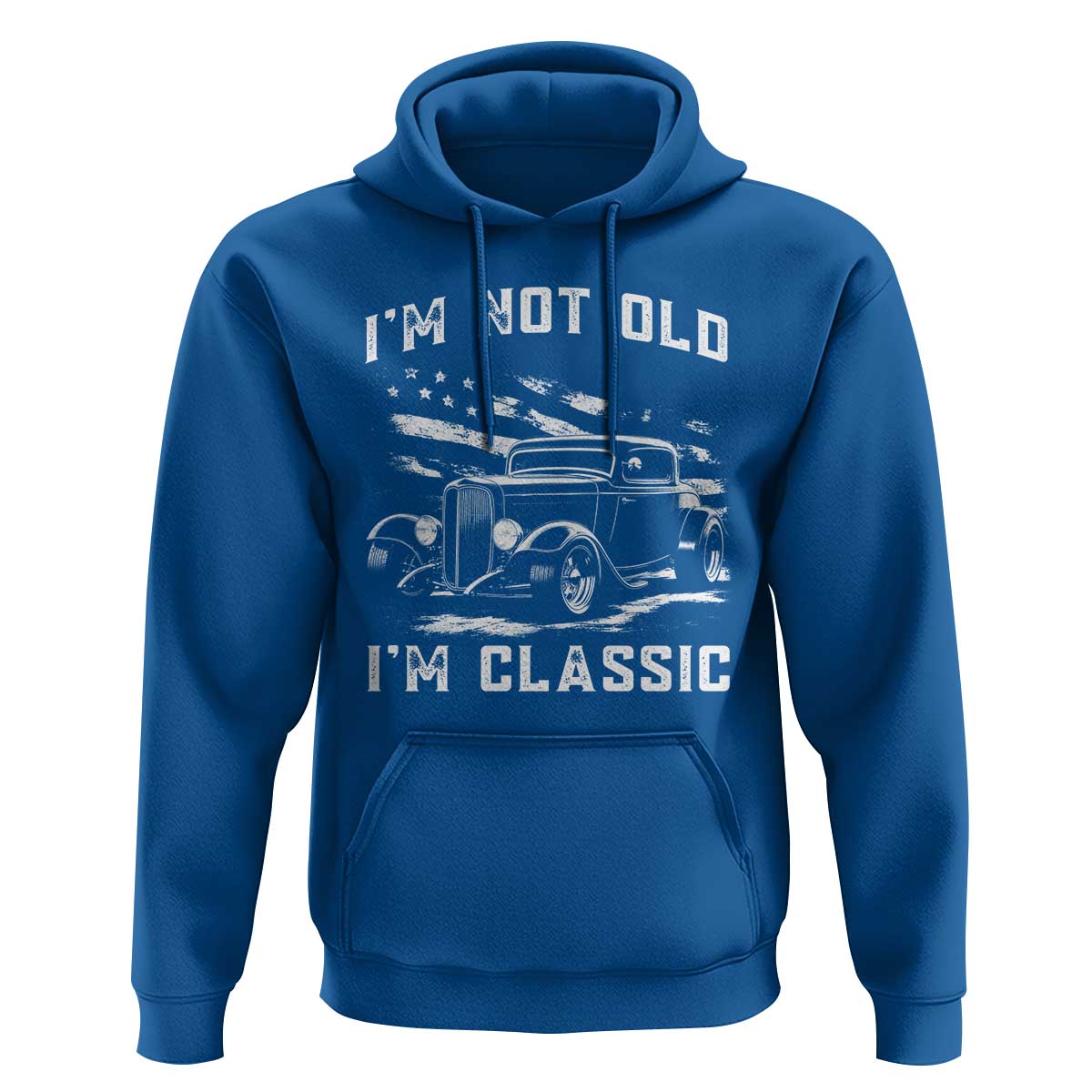 I'm Not Old I'm Classic Hoodie 1932 American Classic Hotrod