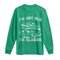 I'm Not Old I'm Classic Long Sleeve Shirt 1932 American Classic Hotrod