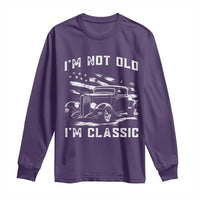 I'm Not Old I'm Classic Long Sleeve Shirt 1932 American Classic Hotrod