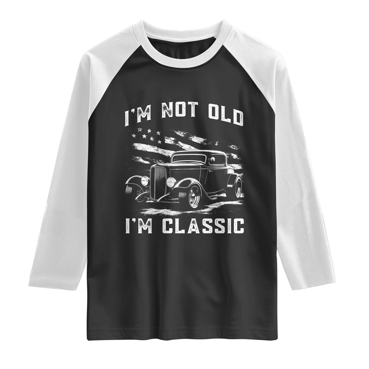 I'm Not Old I'm Classic Raglan Shirt 1932 American Classic Hotrod