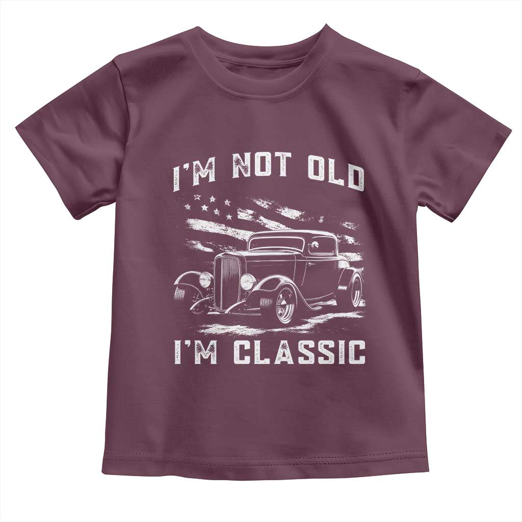 I'm Not Old I'm Classic Toddler T Shirt 1932 American Classic Hotrod