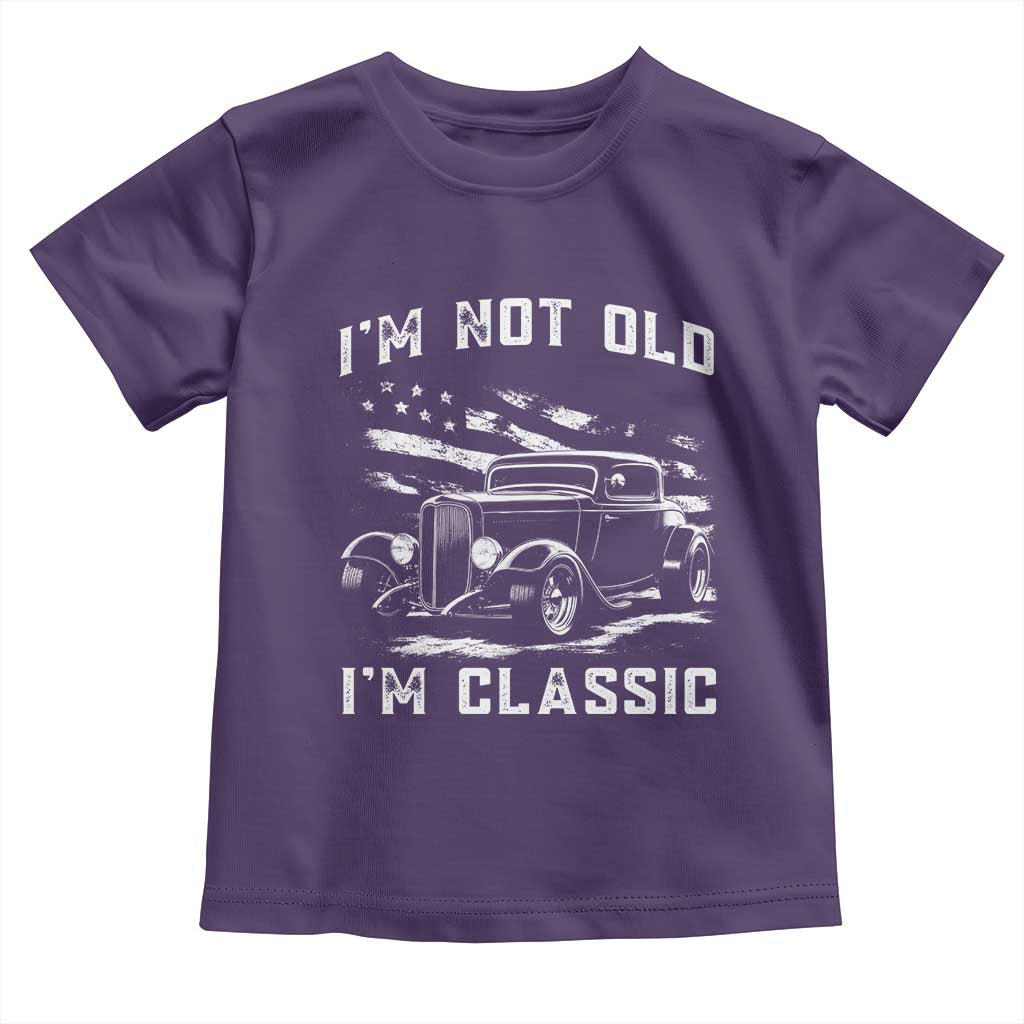 I'm Not Old I'm Classic Toddler T Shirt 1932 American Classic Hotrod