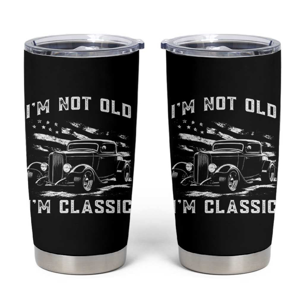 I'm Not Old I'm Classic Tumbler Cup 1932 American Classic Hotrod