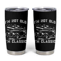I'm Not Old I'm Classic Tumbler Cup 1932 American Classic Hotrod